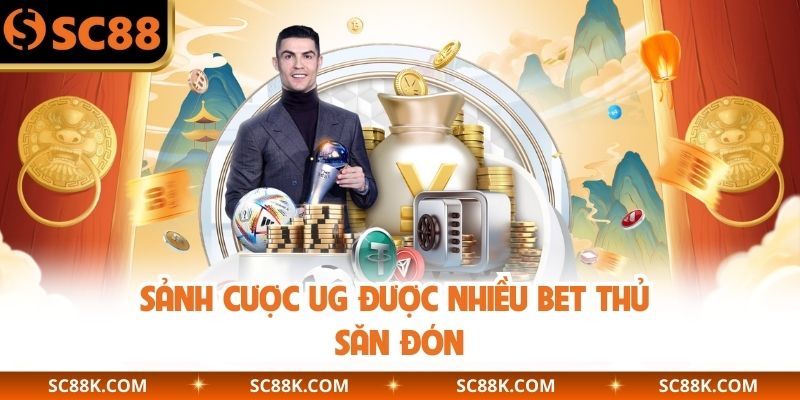 Sảnh cược UG được nhiều bet thủ săn đón